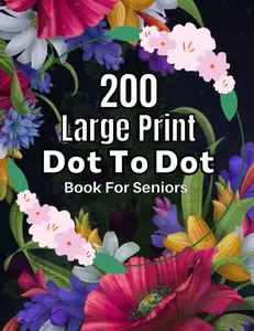 200 Large Print Dot To Dot Book For Seniors: Large Print Jumbo Dot To Dot For Seniors and Adults | Baby Animals, Sea Life, Birds and More(Easy Dot To Dot Book For Adult & Seniors)