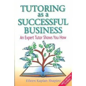 USED-Tutoring As a Successful Business: An Expert Tutor Shows You How by Eileen Kaplan Shapiro (Paperback)