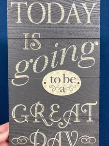 Today Is Going To Be A Great Day - Wall Sign