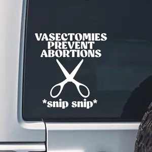Vasectomies Prevent Abortions, Pro Roe, Womens Rights Vinyl Decal Car Z