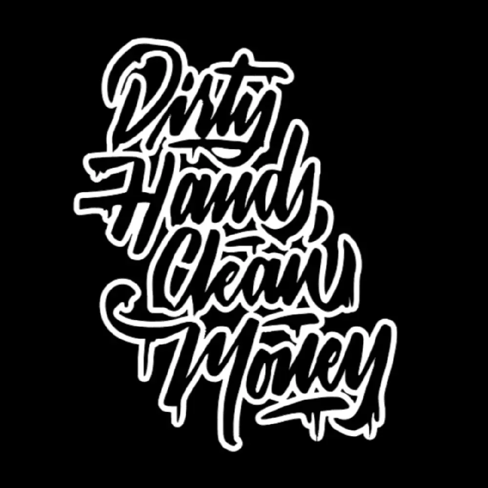 Dirty Hands Clean Money vinyl window decal