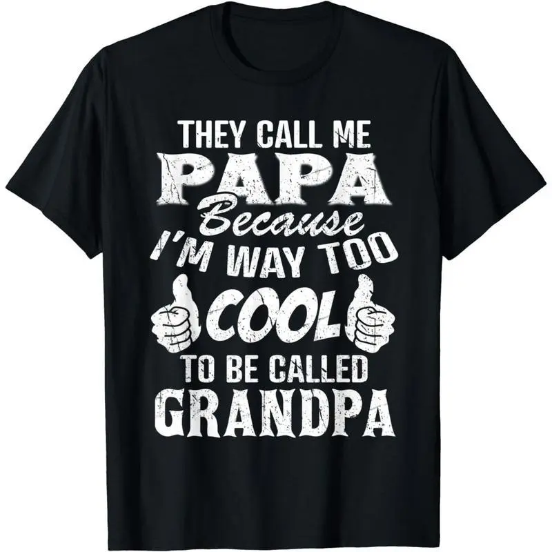 👴[100% Cotton][Graphic Tee]"They Call Me Papa Too Cool To Be Called Grandpa" Cotton Short Sleeve T-Shirt for Men and Women, Funny Graphic Tee with Bold Quote, Casual and Comfortable Wear, Perfect Gift for Fathers, Papas, and Grandparents