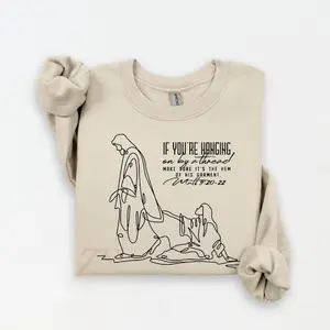 Woman with the Issue Touches Jesus Sweatshirt, Holding on by a Thread Hem of His Garment Christian Sweatshirt, Jesus lover Gifts