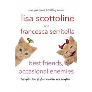 USED-Best Friends, Occasional Enemies: The Lighter Side of Life As a Mother and Daughter by Lisa Scottoline (Hardcover)