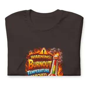 Adult "Warning: Burnout Temperature Reached" Unisex t-shirt