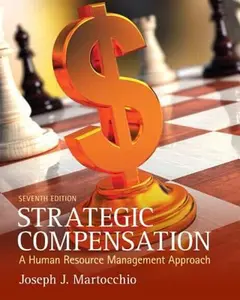 USED-Strategic Compensation: A Human Resource Management Approach by Joseph J. Martocchio (Hardcover)