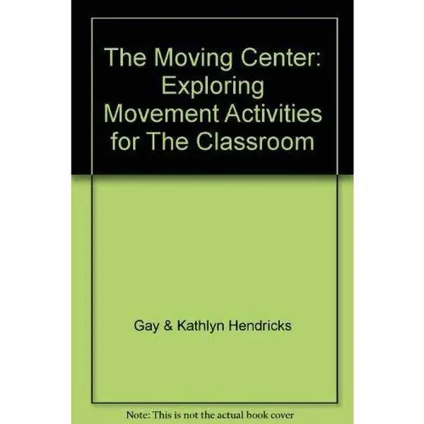 USED-The moving center: Exploring movement activities for the classroom by Gay Hendricks (Paperback)