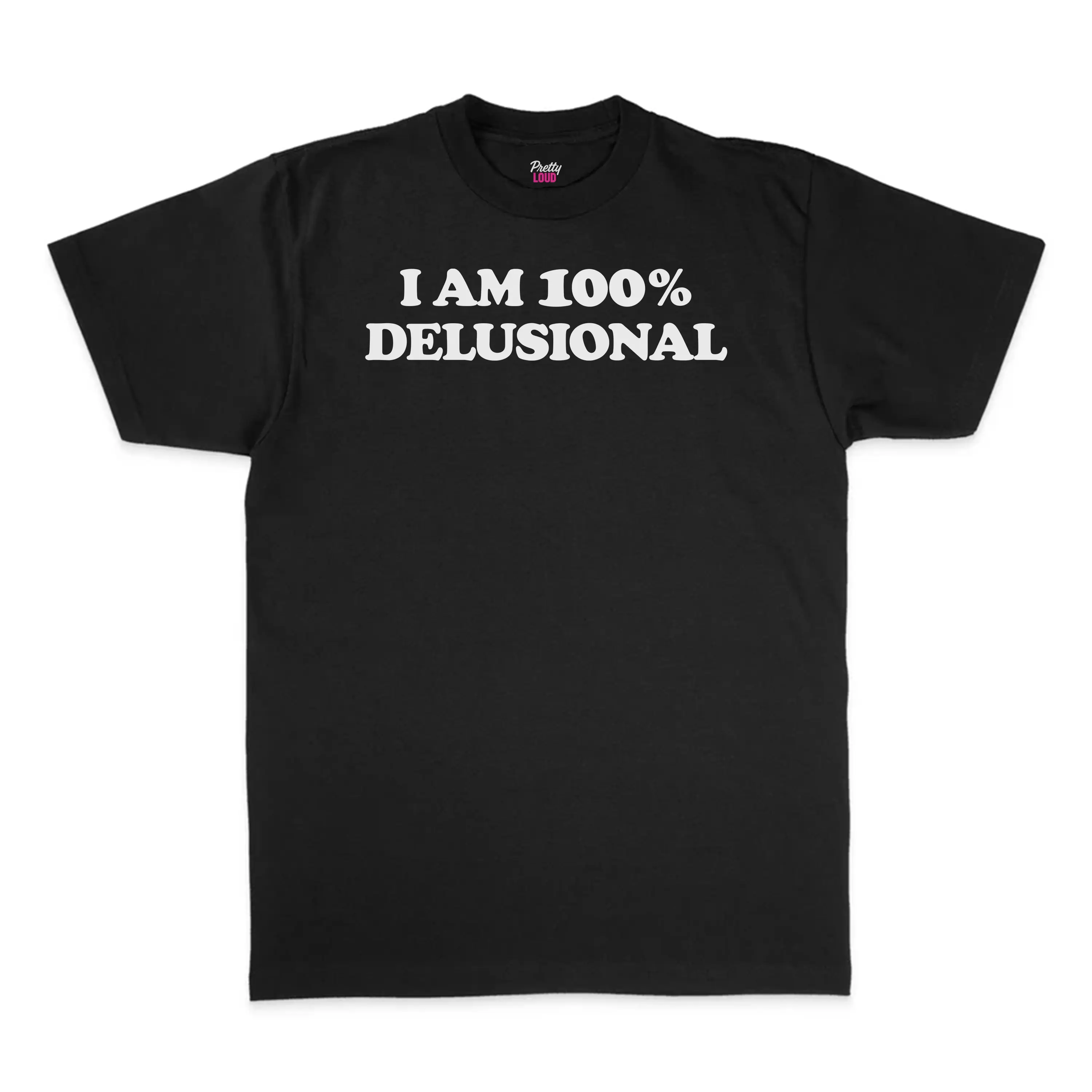 I Am 100% Delusional T-Shirt
