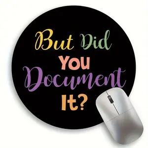 1PC Humorous Office Quote Mouse Pad - Synthetic Rubber Round Mouse Mat, 7.87inch Work Desk Accessory for Wireless Mouse, Laptop, Computer - 'But Did You Document It' Design, Suitable for Ages 14+