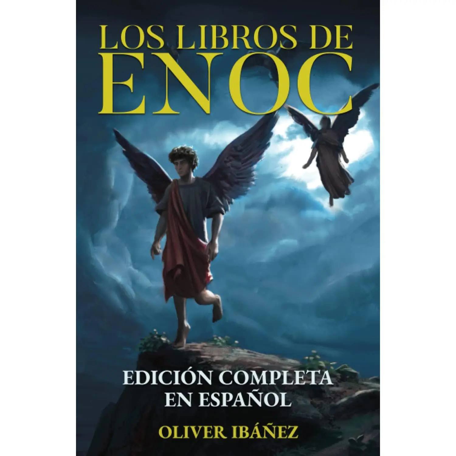 Los Libros de Enoc: Edición Completa en Español: Nueva Traducción con Anotaciones y Comentarios sobre los Ángeles Caídos, los Gigantes, los Cielos y la Creación (Spanish Edition)