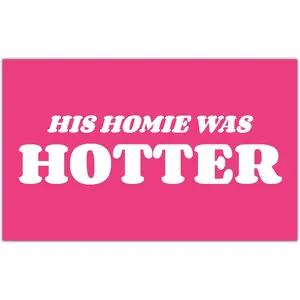 His Homie Was Hotter Flag Pink Tapestry Funny Flags for Room Teen Girls Bedroom College Dorm Meme Flags Man Cave Wall Art Decorations Banner Gifts Solid Color Decorative
