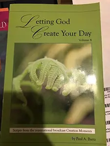 USED Book - Letting God Create Your Day (Scripts fron the International broadcast Creation Moments, Volume 4) by Paul A. Bartz (Unknown) - English