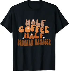 Half Coffee Half Program Manager Vibes Caffeinated T-Shirt - Aylaweat Shop 33B0B92JFDGJ