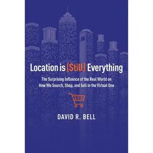 USED-Location Is (Still) Everything: The Surprising Influence of the Real World on How We Search, Shop, and Sell in the Virtual One by Bell, David R. (Hardcover)