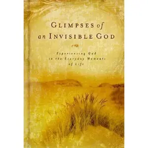USED-Glimpses of an Invisible God: Experiencing God in the Everyday Moments of Life by Kuyper, Vicki J. and Parolini, Stephen (Hardcover)