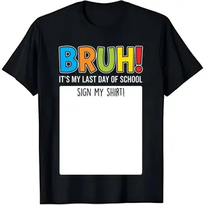 Last Day of School Signature T-Shirt for Kids & Teens |   Bruh Sign My Shirt Graduation Tee |   2026 School Year Keepsake |   DIY Autograph School Shirt