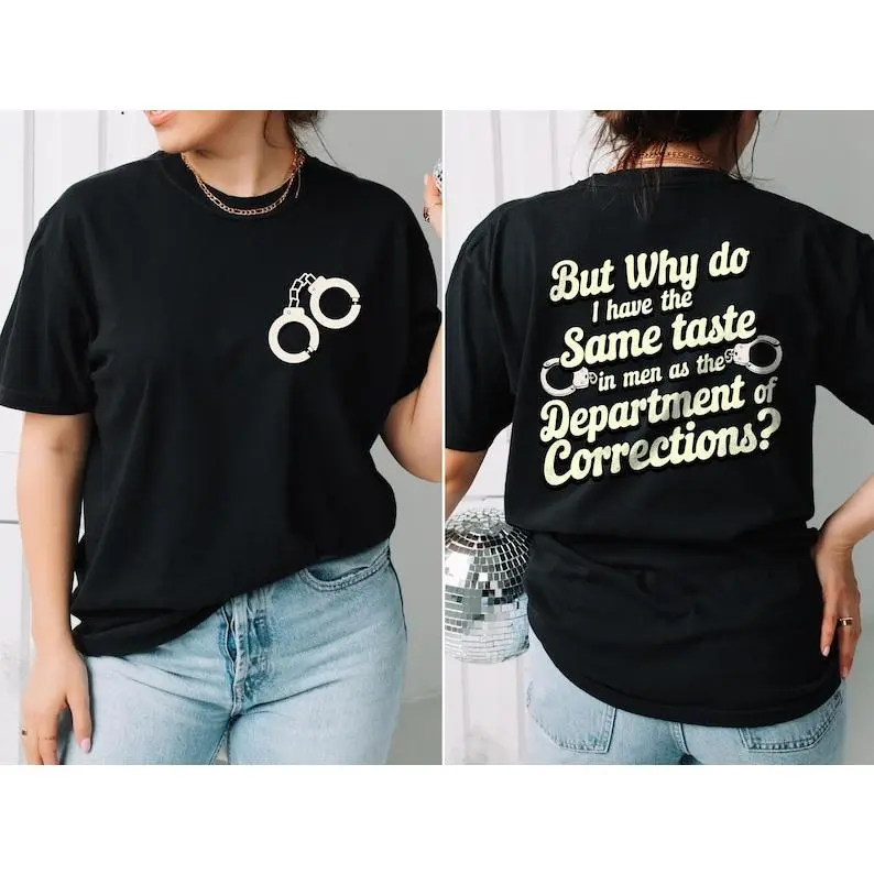 But Why Do I Have The Same Taste In Men As The Department Of Corrections shirt, Funny Corrections Officer tee