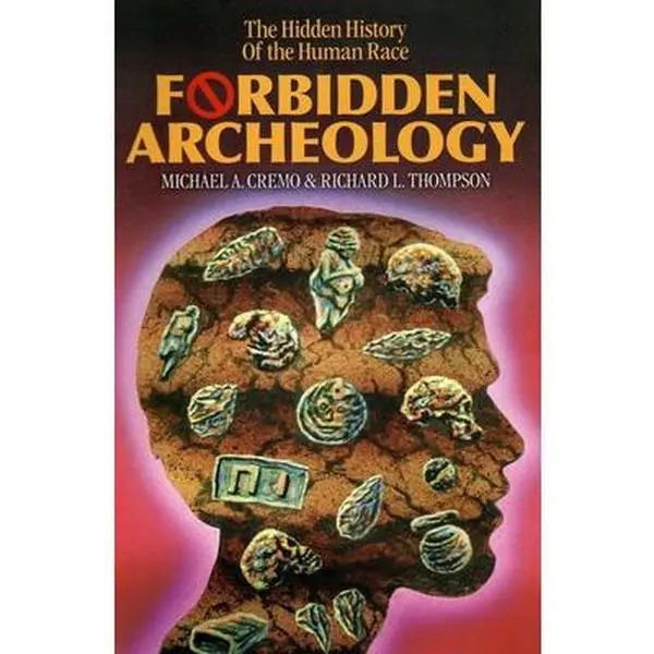Forbidden Archeology: The Hidden History of the Human Race - Michael A. Cremo, Hardcover Book for Prehistory Enthusiasts, Uncovers Suppressed Artifacts, Challenges Mainstream Science's Knowledge Filter