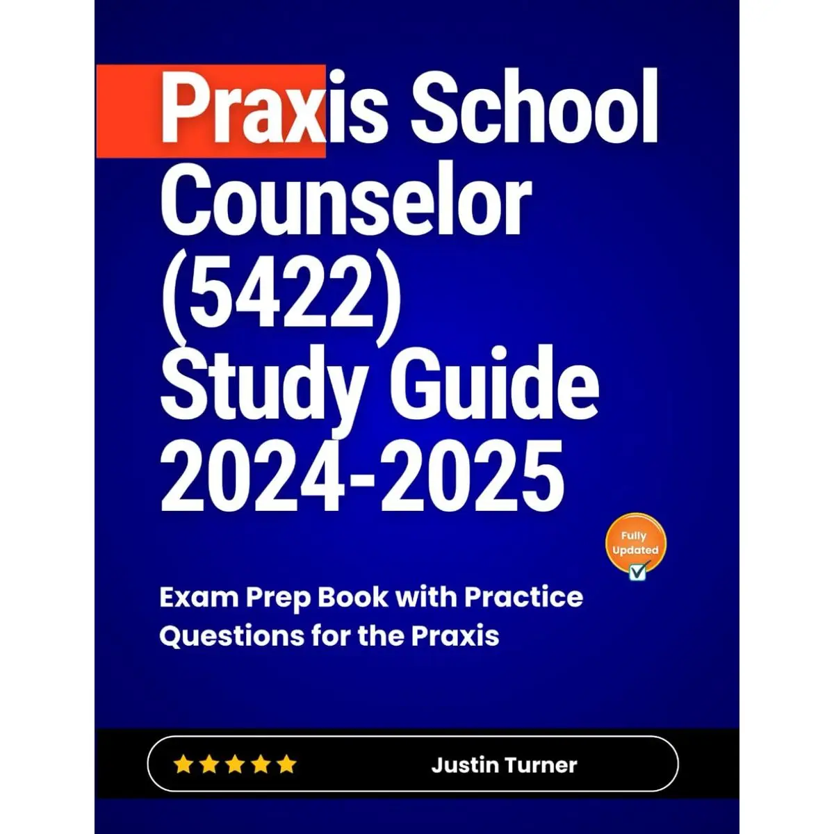 Praxis School Counselor (5422) Study Guide 2024-2025: Exam Prep Book with Practice Questions for the Praxis