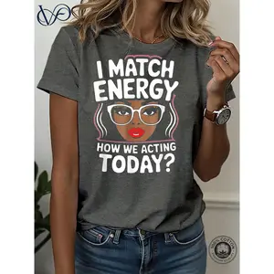 Women's 100% Cotton Sassy Graphic T-Shirt - Charcoal Grey, Round Neck, Short-Sleeve, Relaxed Fit Top with "I Match Energy How We Acting Today" Slogan Print, Casual Everyday Apparel, Shortsleeve, Tshirt