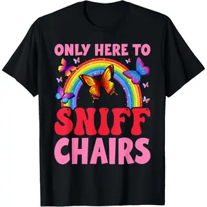 Funny Embarrassing Inappropriate Only Here to Sniff Chair T-Shirt