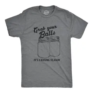 Mens Grab Your Balls Its Canning Season T Shirt Funny Glass Jar Food Preserving Joke Tee for Guys Mens Funny T Shirts Cool Vintage Fashion T-Shirt Gift Classic Menswear Sarcastic Apparel for Men Funny Food Dark Grey