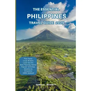 The Essential Philippines Travel Guide 2025: Things to know before visiting, Best Attractions, Best Hidden Gems, Antiquated Cultures