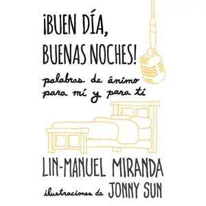 USED-¡Buen Día, Buenas Noches! Palabras de Ánimo Para Mí Y Para Tí / Gmorning, Gnight!: Little Pep Talks for Me & You by Miranda, Lin-Manuel (Paperback)