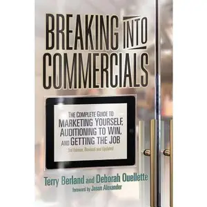 USED-Breaking Into Commercials: The Complete Guide to Marketing Yourself, Auditioning to Win, and Getting the Job (Revised, Updated) by Berland, Terry (Paperback)