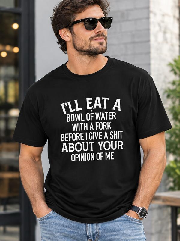 Men's Black Round Neck (Crew Neck) Fitted Printed Short-Sleeve Graphic T-Shirt - Menswear Tops, Streetwear Hilarious & Sarcastic Introvert-Focused Cold Wash Casual Tee with Bold Quote "I'll Eat A Bowl Of Water With A Fork Before I Care About Your Opinion"