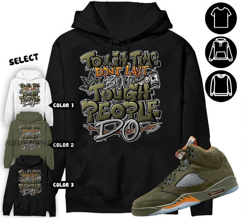 Jordan 5 Olive Unisex HOODIE, Tough People Never Fall, Shirt In Military Green To Match Sneaker TOP