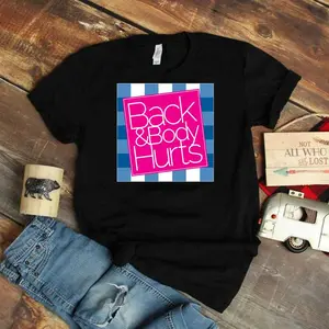Back And Body Hurts Cute Funny  T-Shirt