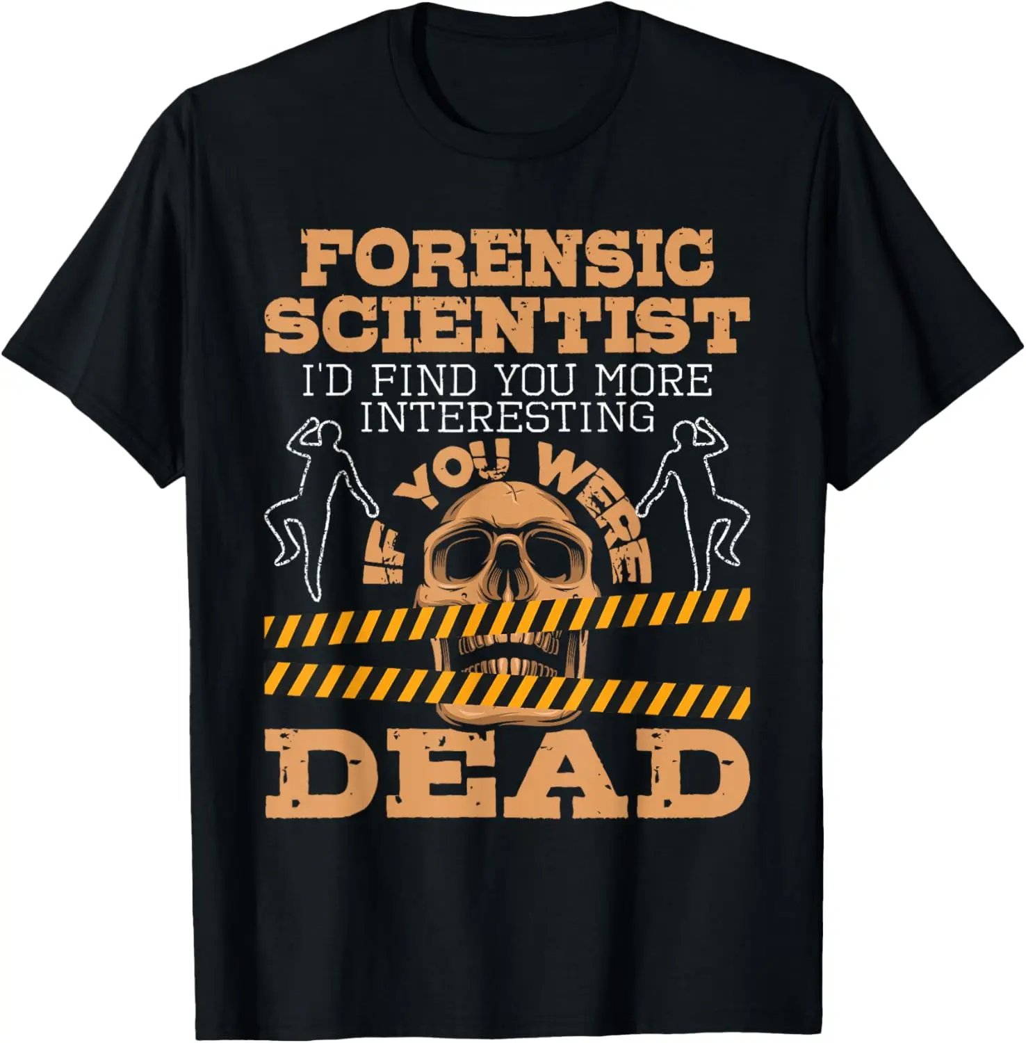 Forensic Scientist - Forensic Science Criminology Forensics T-Shirt