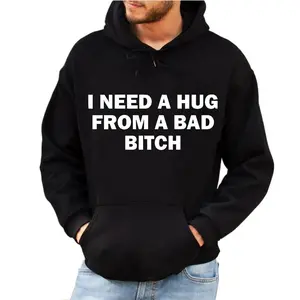Funny Meme Shirt Hoodie, I Need A Hug From A Bad B*tch Tee, Gift Unisex T-Shirt，Soft fabric, short sleeved,Interesting letter printed T-shirt