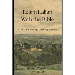 Learn Italian With The Bible: A 30 day devotional Paperback – February 20, 2024
