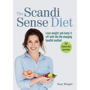 USED-The Scandi Sense Diet: Lose weight and keep it off with the life-changing handful method by Suzy Wengel (Flexibound)