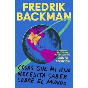 Things My Son Needs to Know About the World \ Cosas que mi hij (Spanish edition): Cosas que mi hijo necesita saber sobre el mundo by Fredrik Backman [Paperback Book]