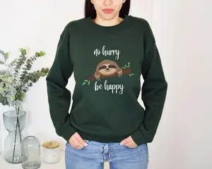 No Hurry Be Happy Funny Sloth Sweatshirt - Lazy Gift Idea