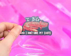 Page's Peaches I Bite And I Don't Have My Shots Sticker decal Matte Decorative