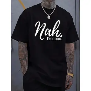 Comfy Combed Cotton Men's Nah I'm Good Graphic T-shirt, Funny Sarcastic Quote Print Casual Short Sleeve Cotton Tee, Streetwear Summer Top