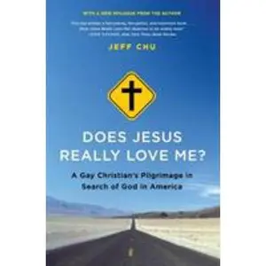 USED-Does Jesus Really Love Me?: A Gay Christian's Pilgrimage in Search of God in America by Chu, Jeff (Paperback)