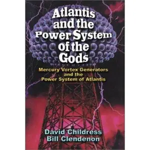 USED-Atlantis and the Power System of the Gods: Mercury Vortex Generators and the Power System of Atlantis by Childress, David Hatcher (Paperback)