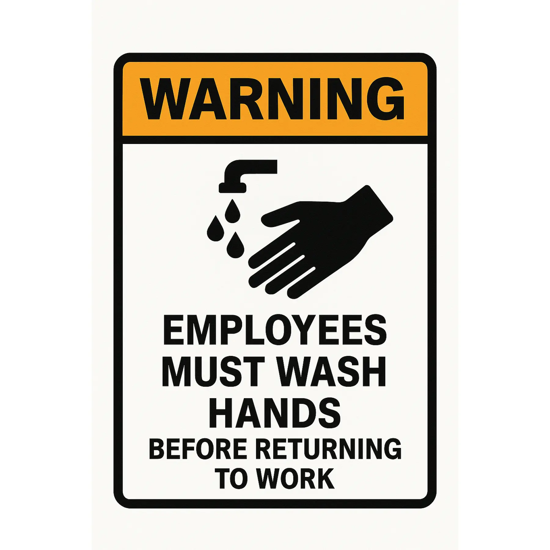 Warning Sign - Employees Must Wash Hands Before Returning to Work - Essential Workplace Safety Poster