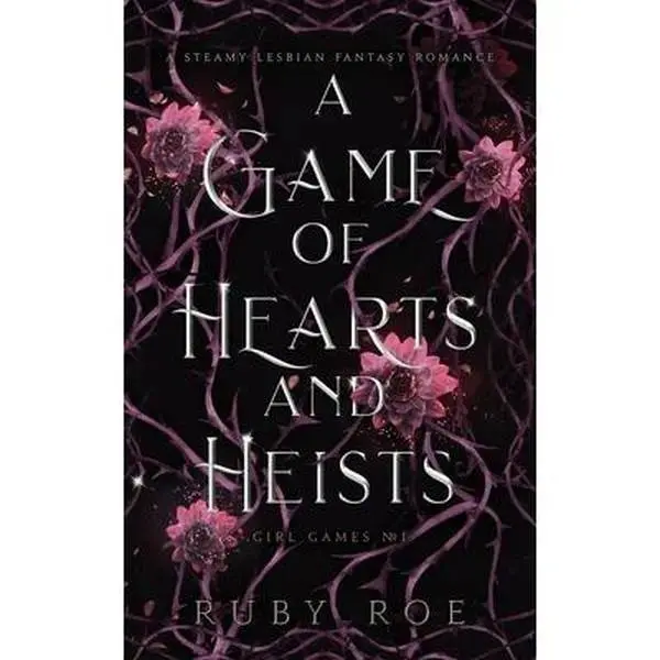 A Game of Hearts and Heists: A Steamy Lesbian Fantasy Romance -- Ruby Roe, Paperback