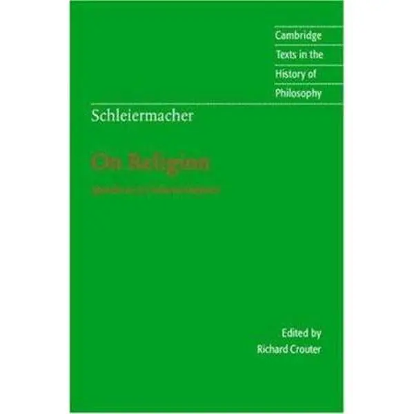 USED-Schleiermacher: On Religion: Speeches to its Cultured Despisers (Cambridge Texts in the History of Philosophy) by Friedrich Schleiermacher (Hardcover)