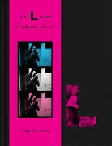 The L Word: A Photographic Journal -- Jennifer Beals - Hardcover