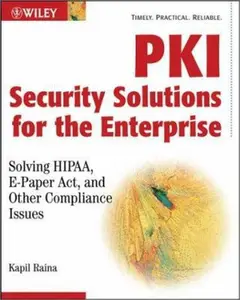 USED-PKI Security Solutions for the Enterprise: Solving HIPAA, E-Paper Act, and Other Compliance Issues by Kapil Raina (Paperback)