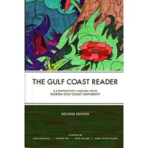 USED-The Gulf Coast Reader (Second Edition) - A Composition I Manual From Florida Gulf Coast University by Lori Cornelius, Nathan Hill, Jesse Millner, Emily Woolf Vallier (Paperback)