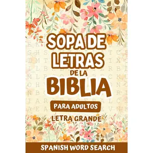 Sopa de Letras de la Biblia: Sopa de Letras en Español para Adultos, Letra Grande (Spanish Word Search for Adults Large Print) (Spanish Edition)