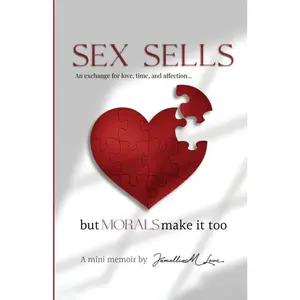 USED-Sex Sales but Morals Make It too: an exchange for love, time, and affection by Love, Jamellia (Paperback)